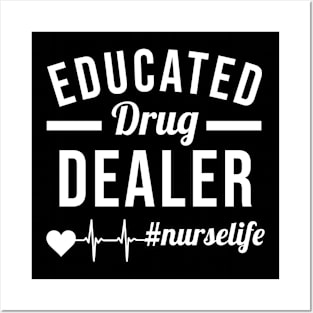 Educated Drug dealer nurselife Posters and Art